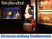Non plus Ultra! Circus - Kunst - München. Circusausstellung vom 30.10.2009 bis 21.03.2010 im Münchner Stadtmuseum (Foto: MartiN Schmitz)